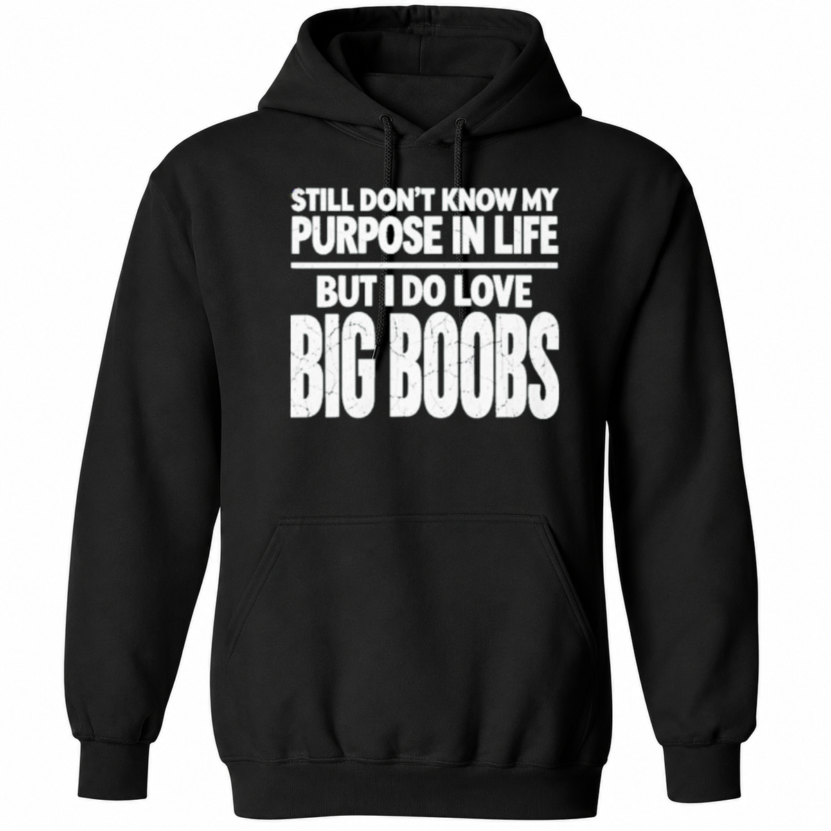 Still Don’t Know My Purpose In Life But I Do Love Big Boobs Shirt