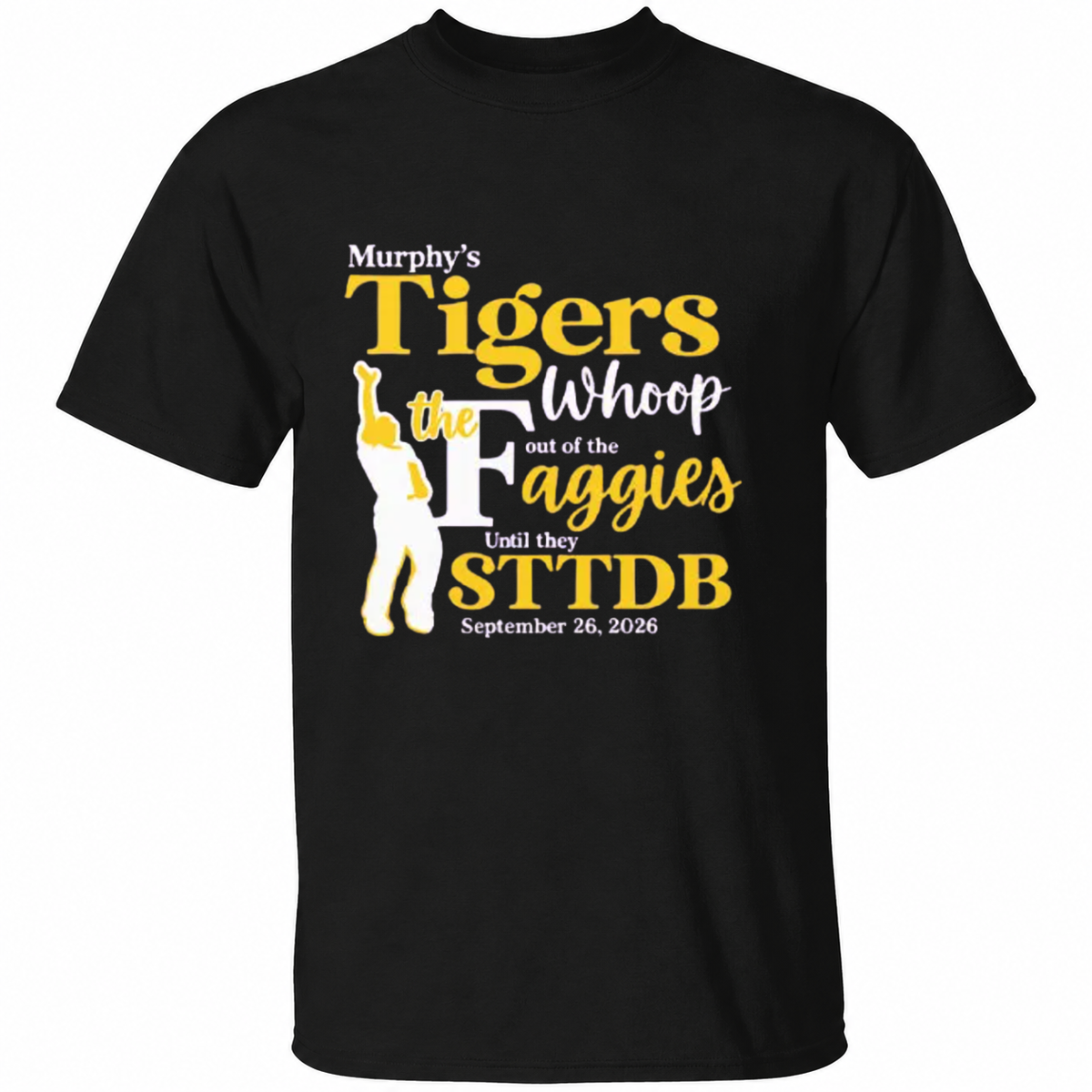 Murphy’s Tigers Whoop Out Of The Faggies Until They STTDB September 26 2026 Shirt