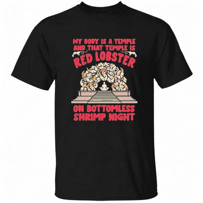 My Body Is A Temple And That Temple Is Red Lobster On Bottomless Shrimp Night T-Shirt