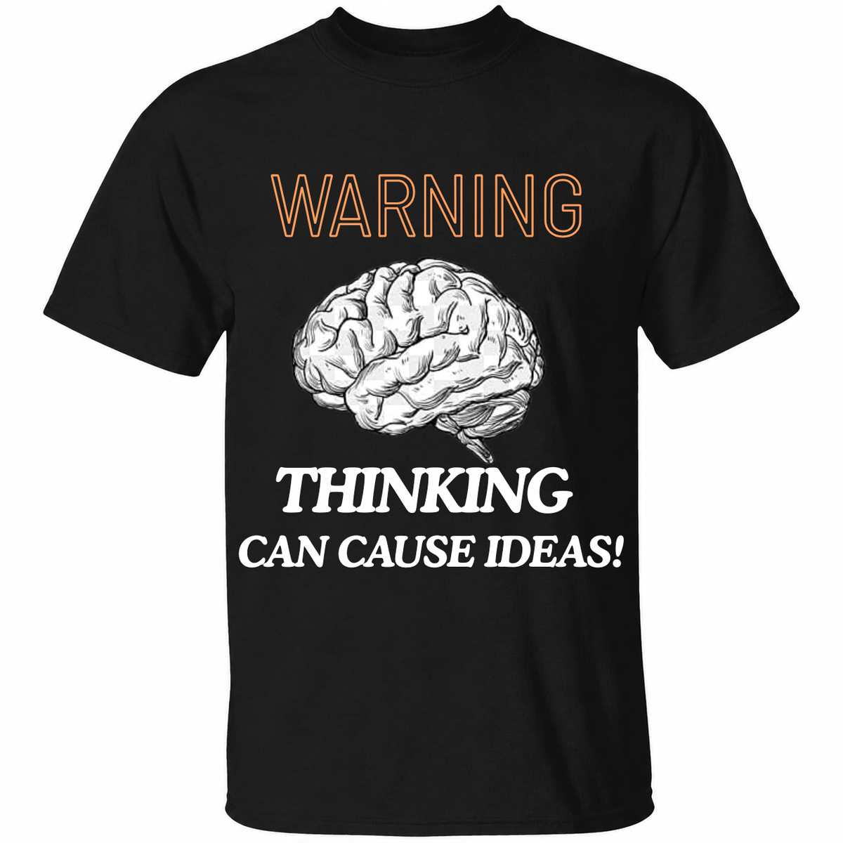 Warning Thinking Can Cause Ideas T-Shirt – Funny Brain Graphic Tee – Smart Humor Shirt
