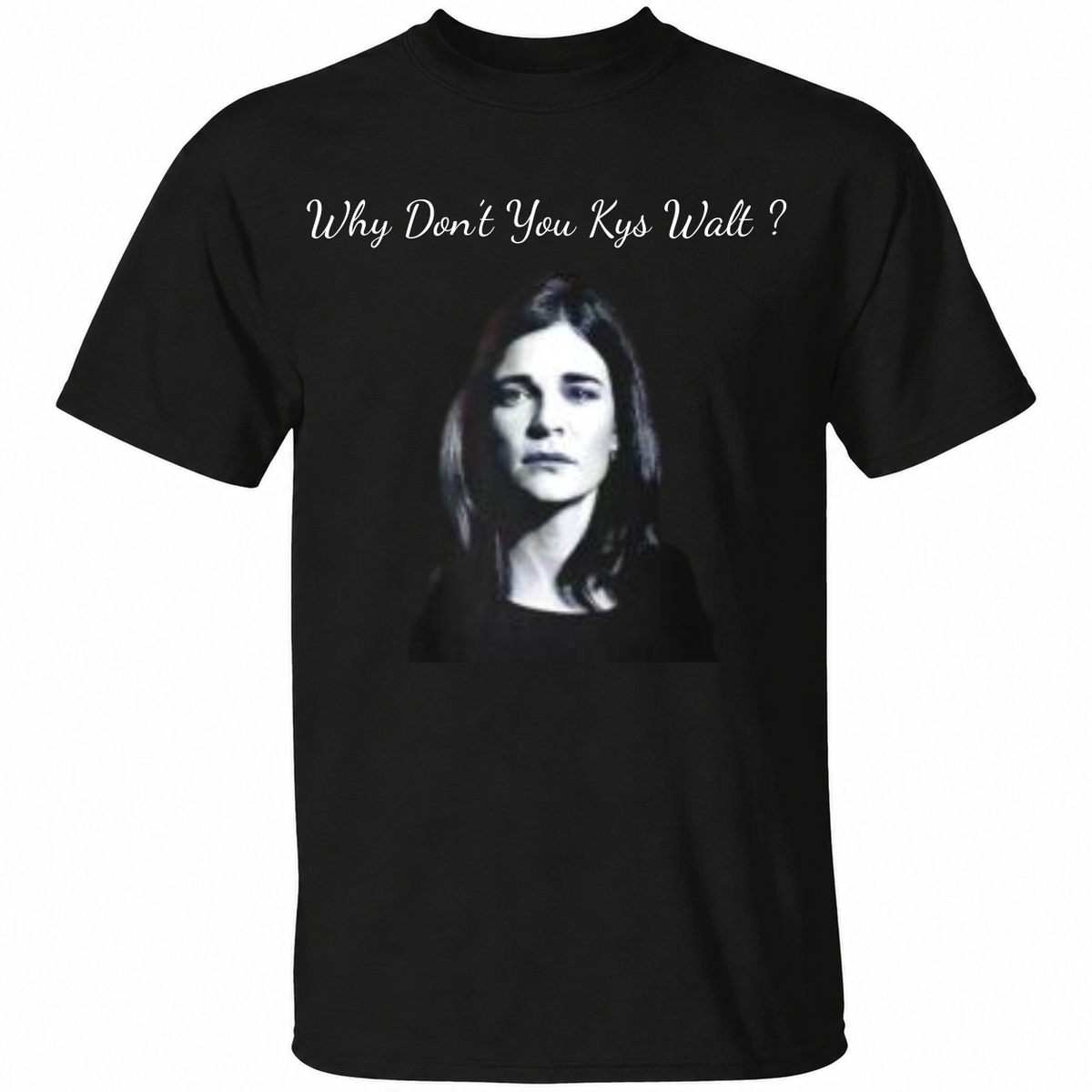 Marie Schrader Why Don’t You Kys Walt  T Shirt