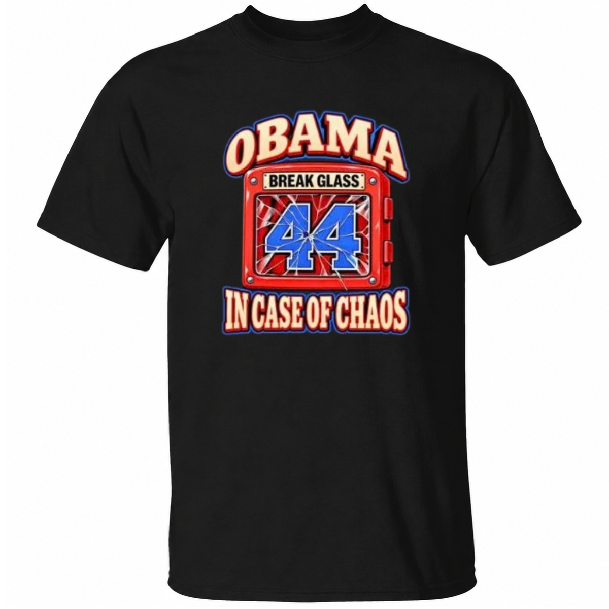 Obama Break Glass in Case of Chaos 44 Shirt