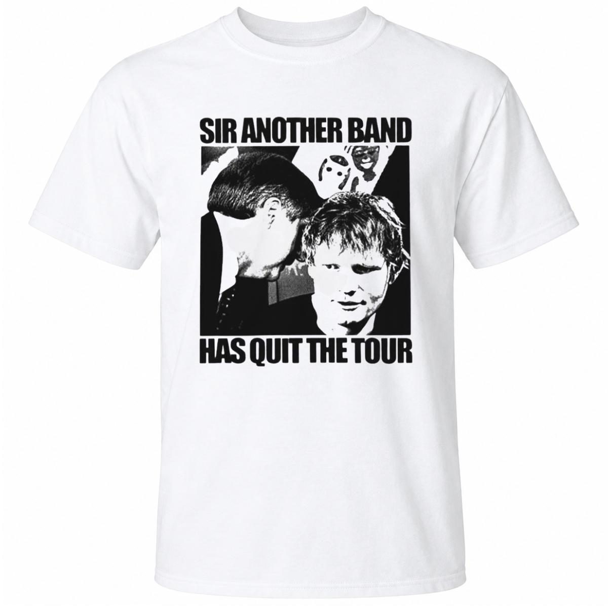 Sir Another Band Has Quit The Tour T-Shirt.