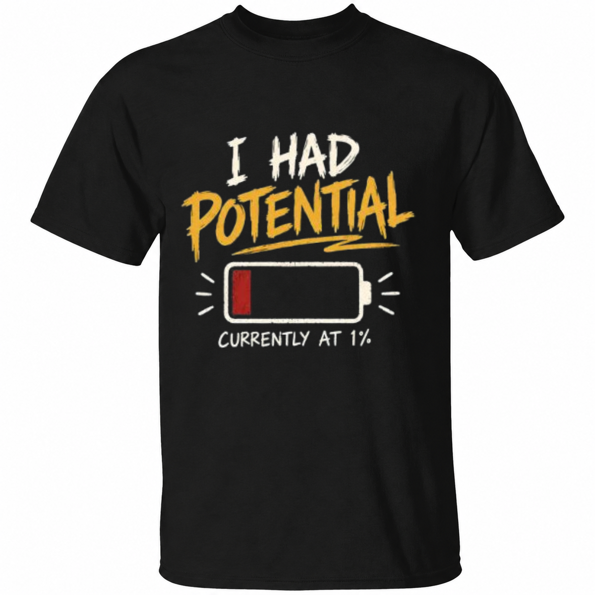 I Had Potential Currently at 1% T-Shirt – Funny Low Battery Graphic Tee – Sarcastic Humor Shirt