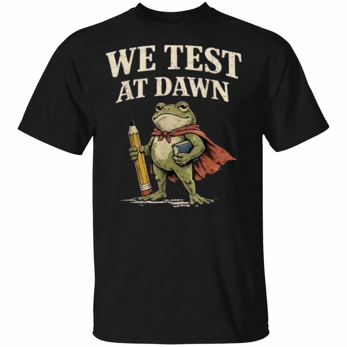 We Test at Dawn T-Shirt – Funny Teacher Frog Superhero Graphic Tee – Back to School Shirt