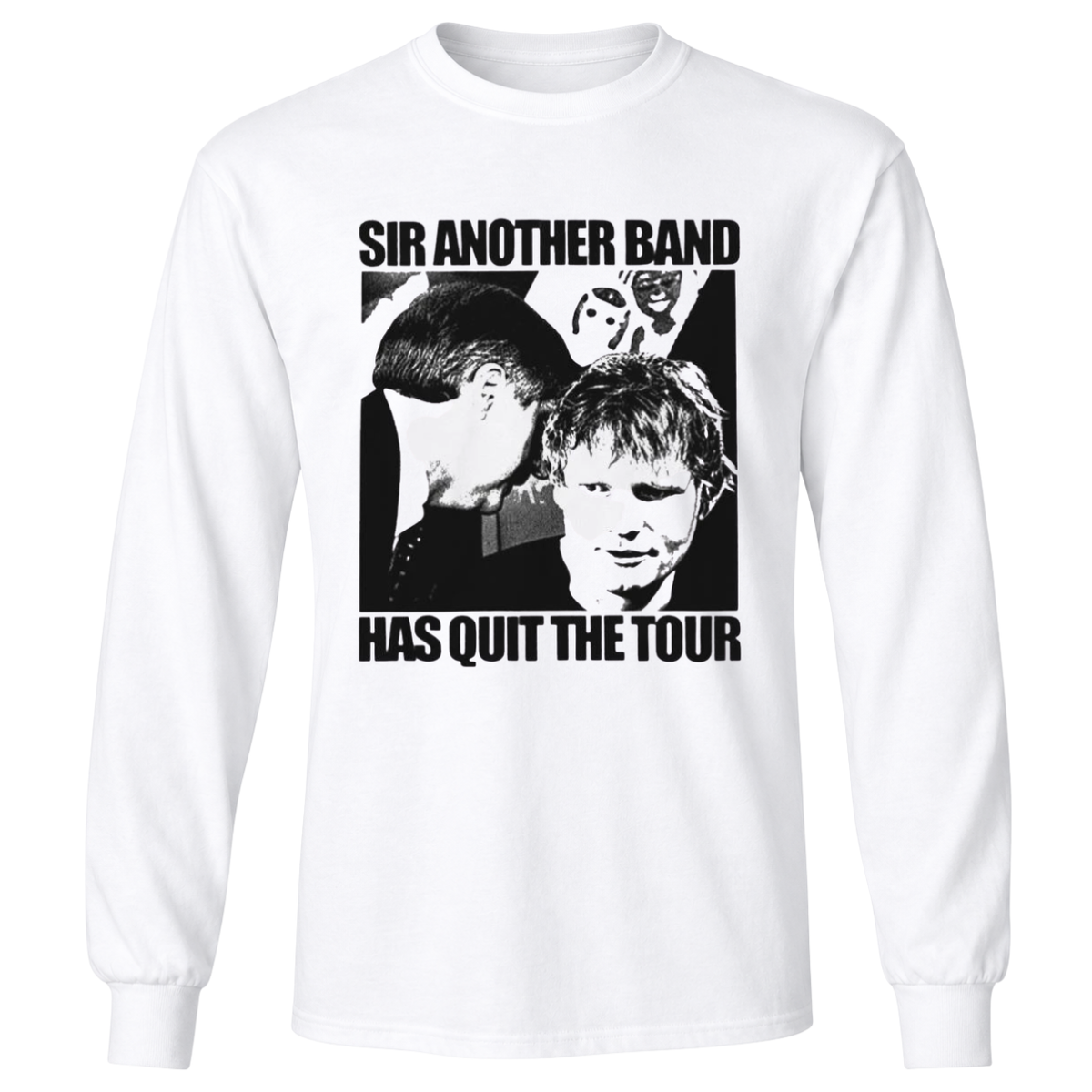 Sir Another Band Has Quit The Tour T-Shirt.