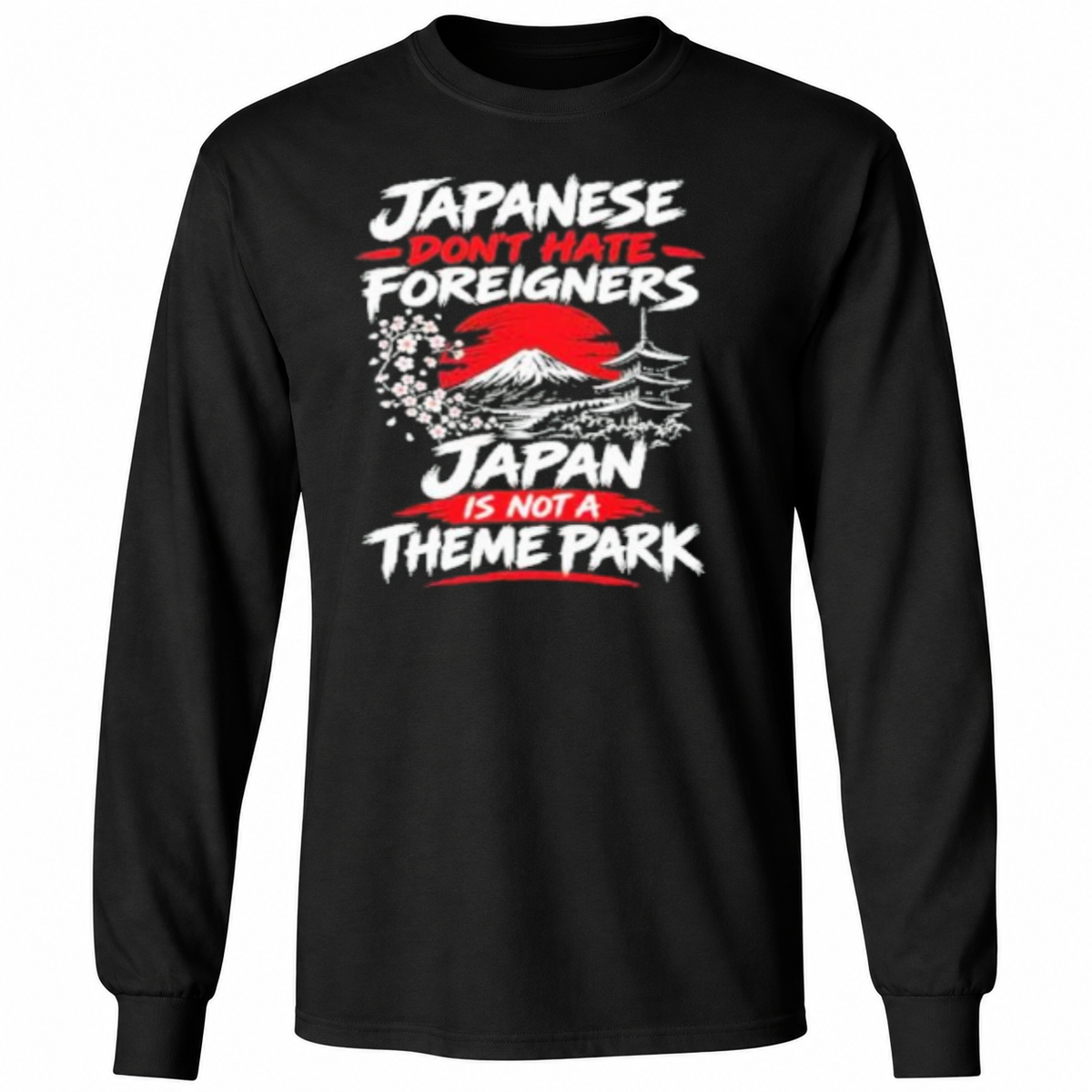 Japanese Don’t Hate Foreigners Japan Is Not A Theme Park Shirt