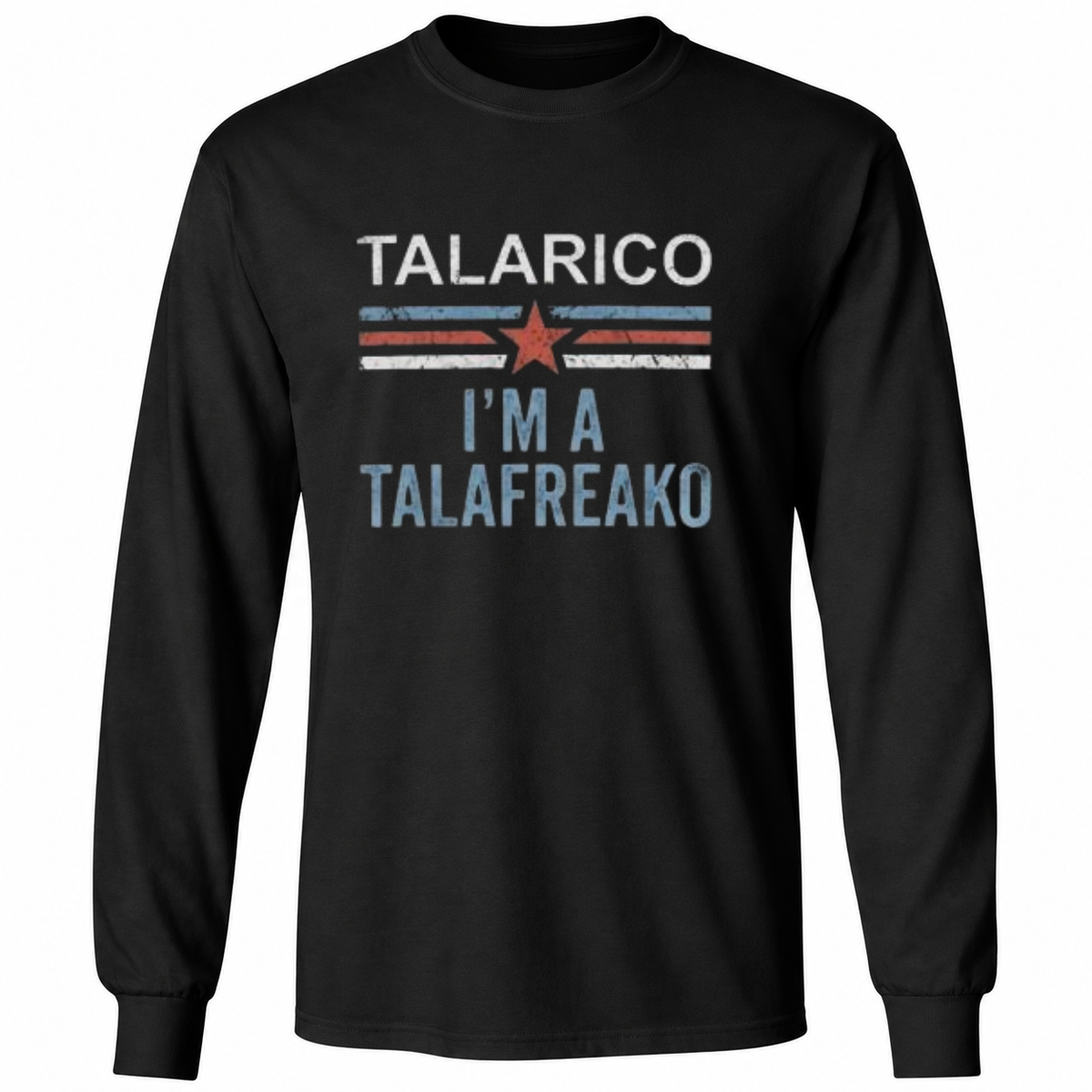 Talarico I’m A Talafreako T Shirt