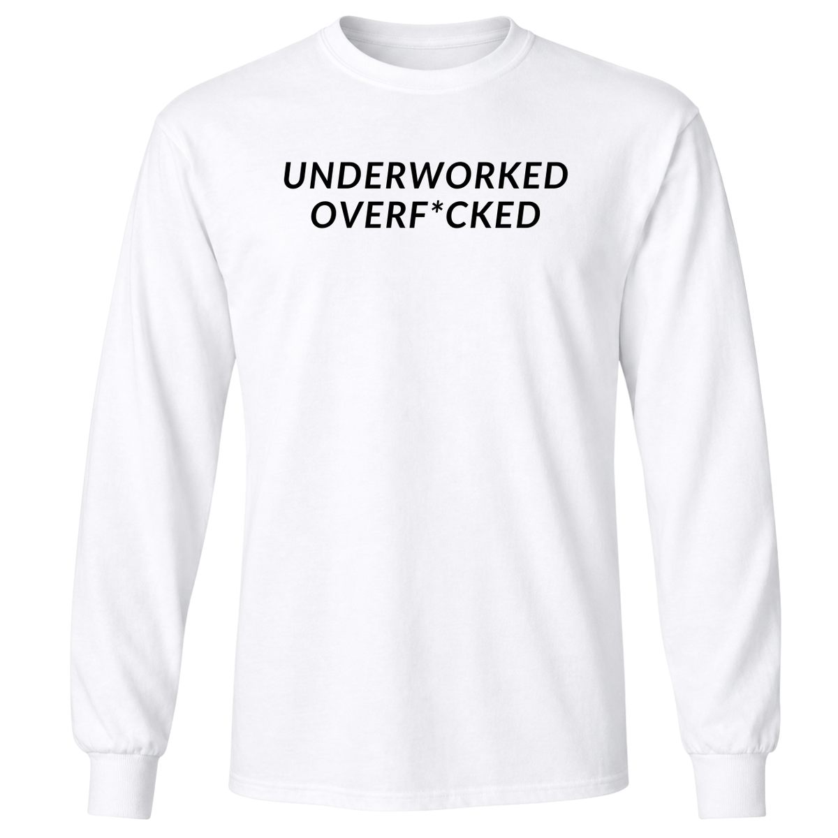 Underworked Overfcked T-Shirt