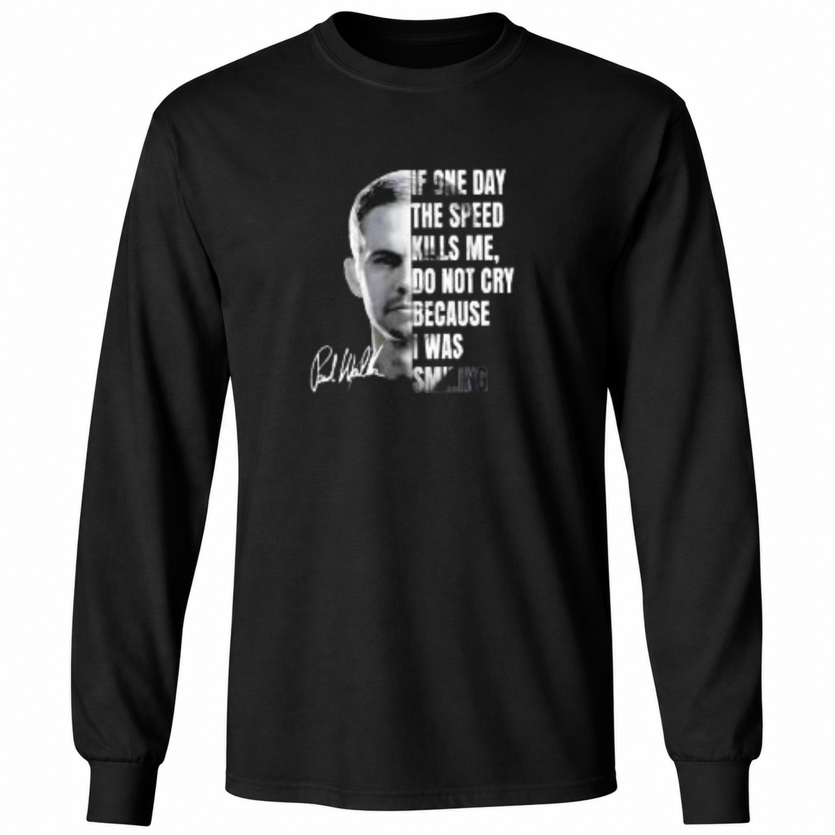 Paul Walker Memorial If One Day Speed Kills Me Don’t Cry Because I Was Smiling T Shirt