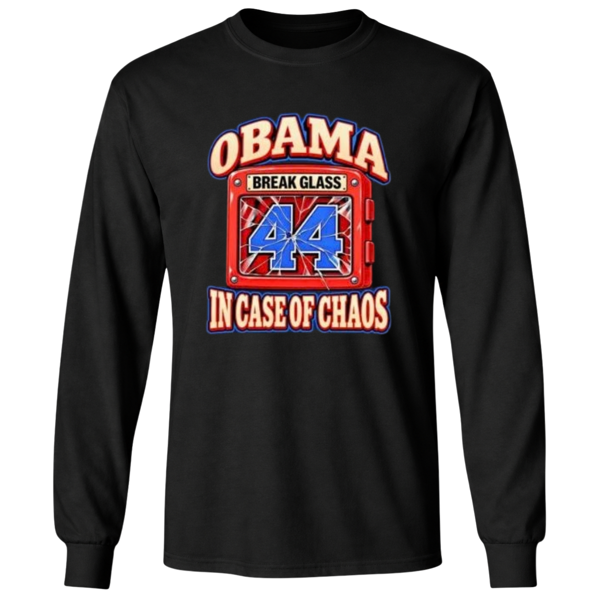 Obama Break Glass in Case of Chaos 44 Shirt