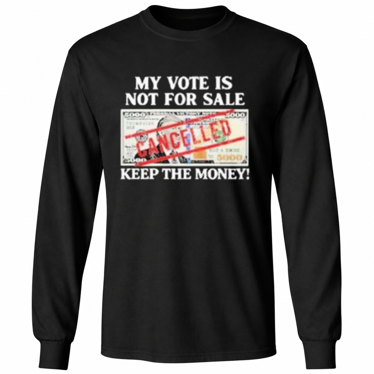 Trump My Vote Is Not For Sale $5000 Keep The Money T Shirt