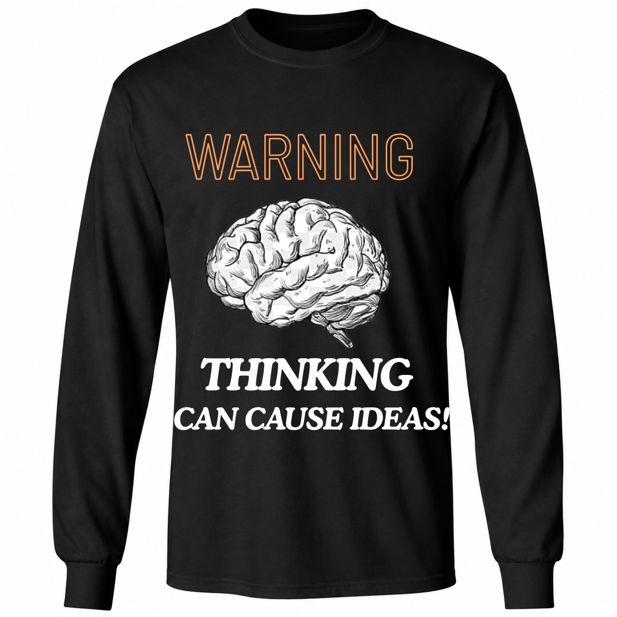 Warning Thinking Can Cause Ideas T-Shirt – Funny Brain Graphic Tee – Smart Humor Shirt