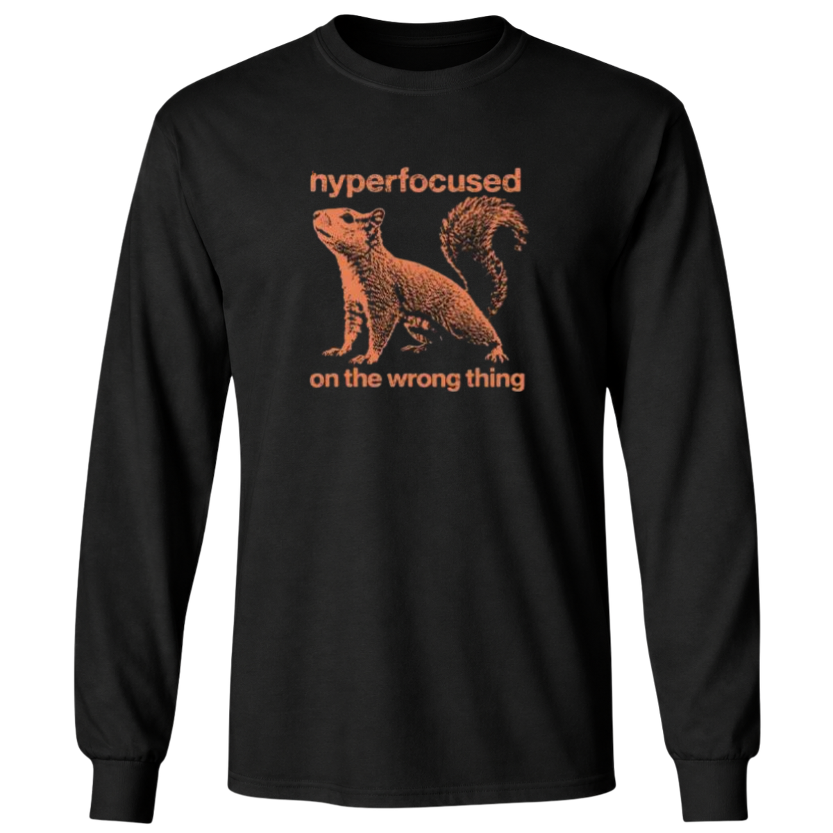 Hyperfocused On The Wrong Thing Funny Squirrel T Shirt