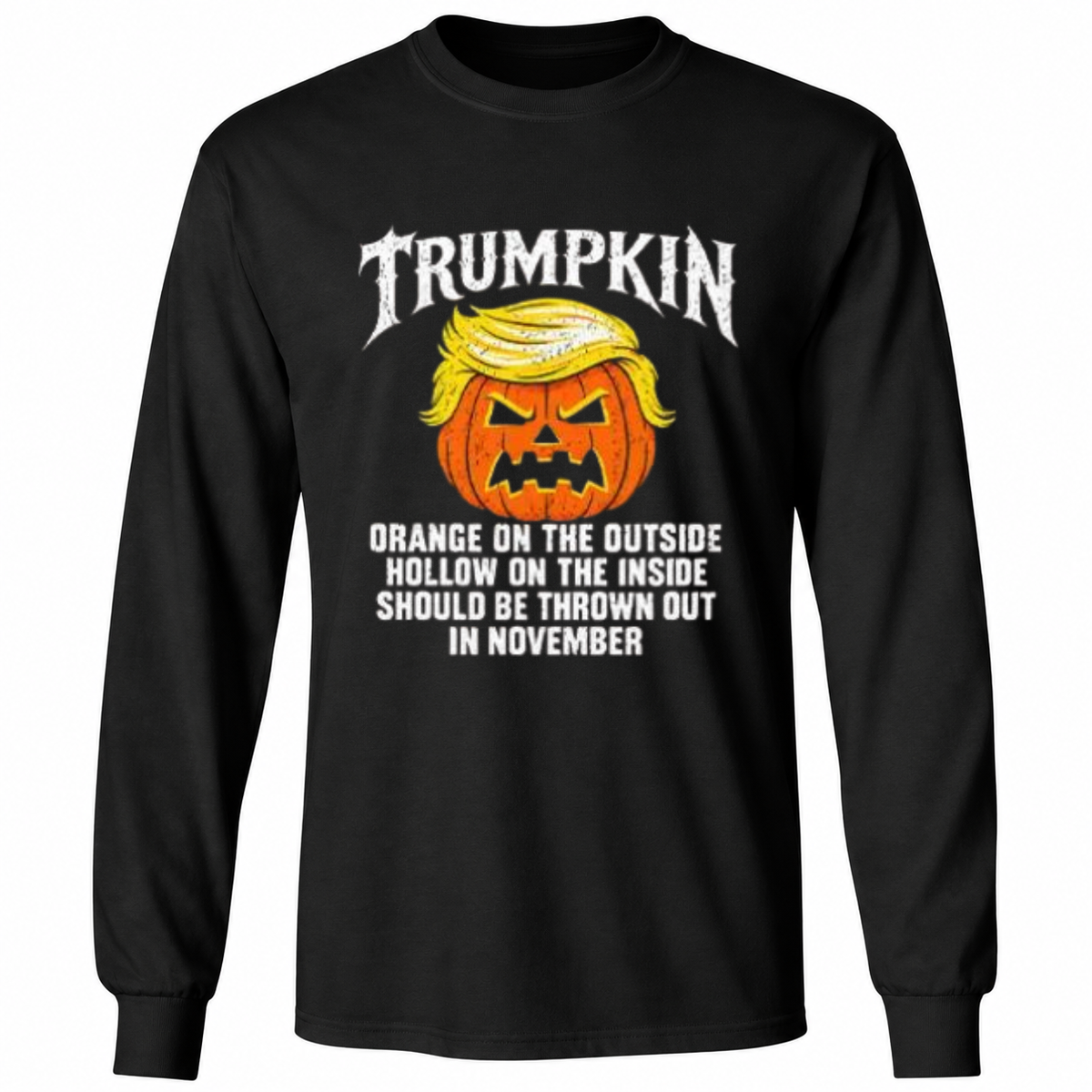 Trumpkin Orange On The Outside Hollow On The Inside Should Be Thrown Out In November Shirt
