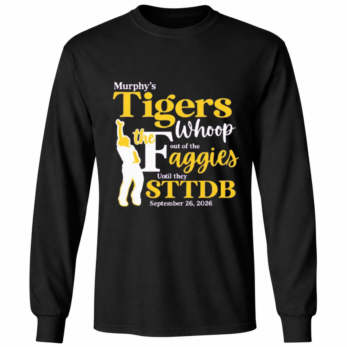 Murphy’s Tigers Whoop Out Of The Faggies Until They STTDB September 26 2026 Shirt