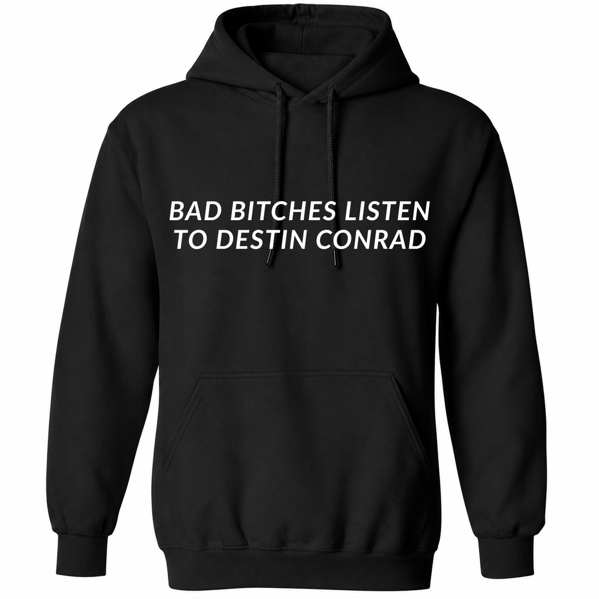 Bad Bitches Listen To Destin Conrad Shirt