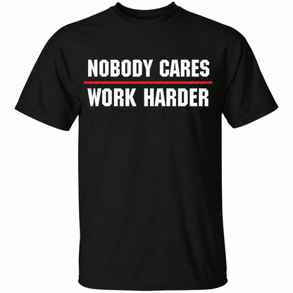 Nobody Cares Work Harder – Motivational Gym T-Shirt