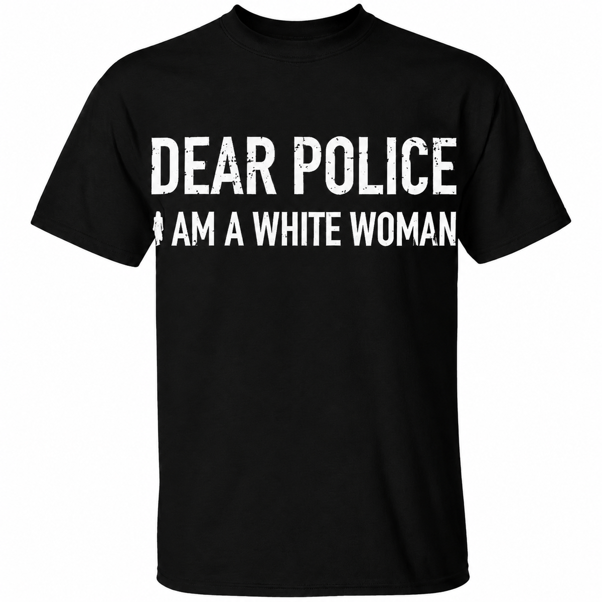 Dear Police I Am a White Woman Graphic T-Shirt